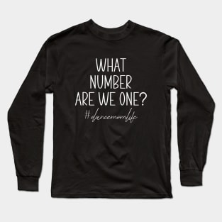 What Number Are They On? Funny Dance Mom Life Dance Competition Long Sleeve T-Shirt